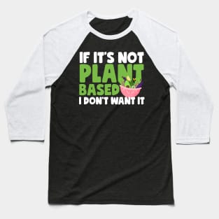 If It's Not Plant Based Baseball T-Shirt